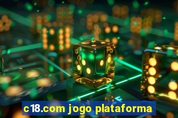 c18.com jogo plataforma