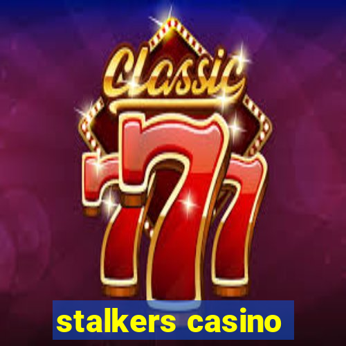 stalkers casino