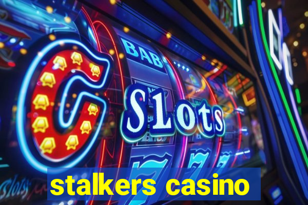 stalkers casino