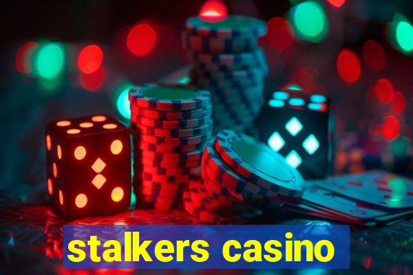 stalkers casino