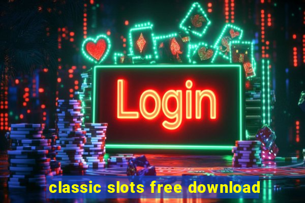 classic slots free download