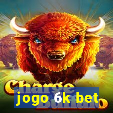 jogo 6k bet