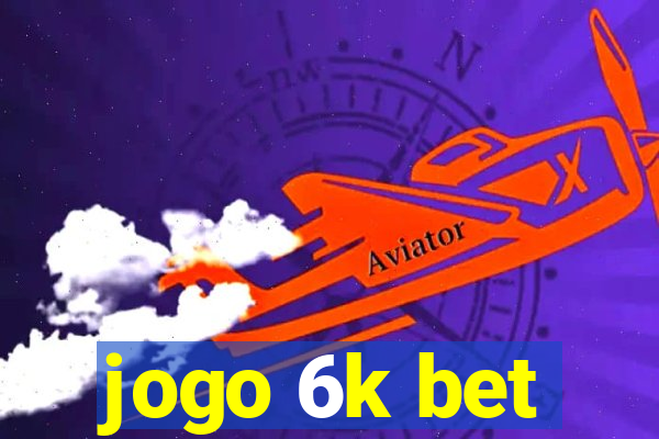 jogo 6k bet