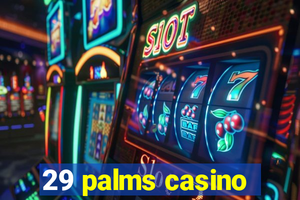 29 palms casino