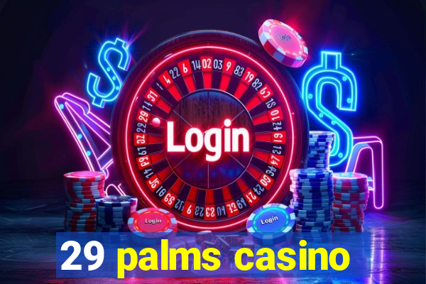 29 palms casino