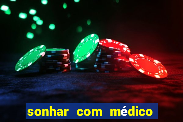 sonhar com médico no jogo do bicho