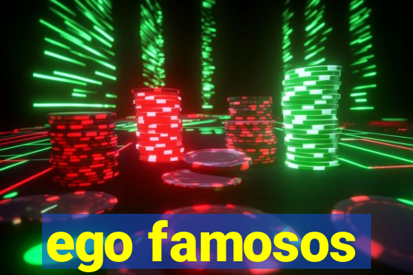 ego famosos