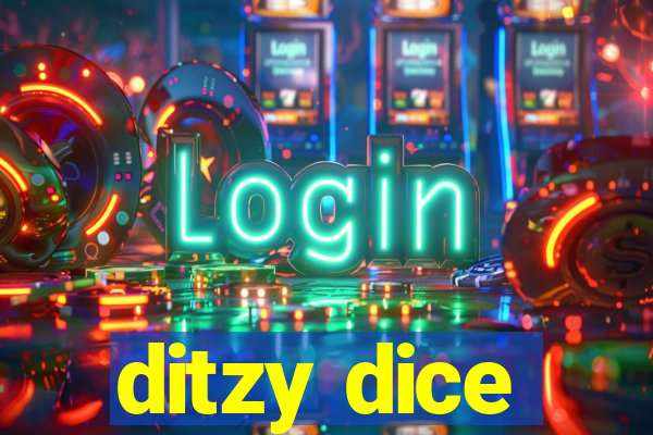 ditzy dice