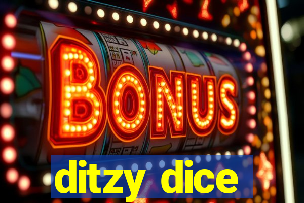 ditzy dice