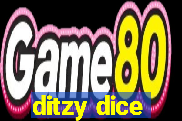 ditzy dice