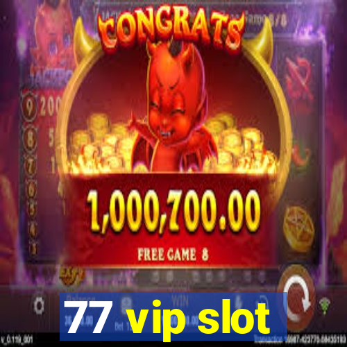 77 vip slot