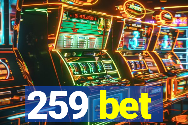 259 bet