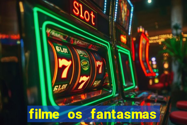 filme os fantasmas de scrooge