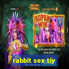 rabbit sex tiy