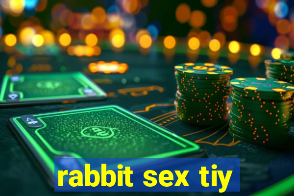 rabbit sex tiy