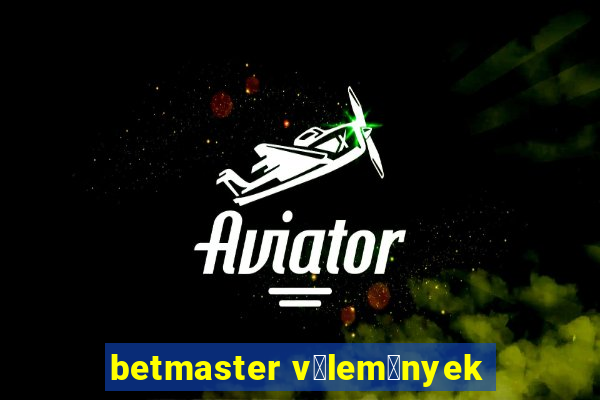 betmaster v茅lem茅nyek