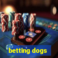 betting dogs