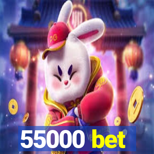 55000 bet