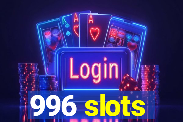 996 slots