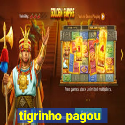 tigrinho pagou