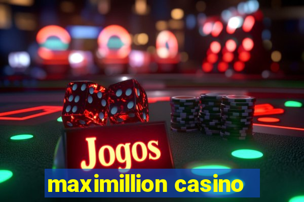 maximillion casino