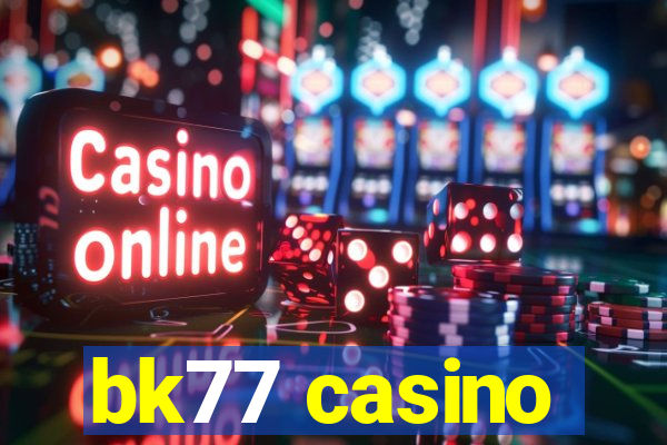 bk77 casino