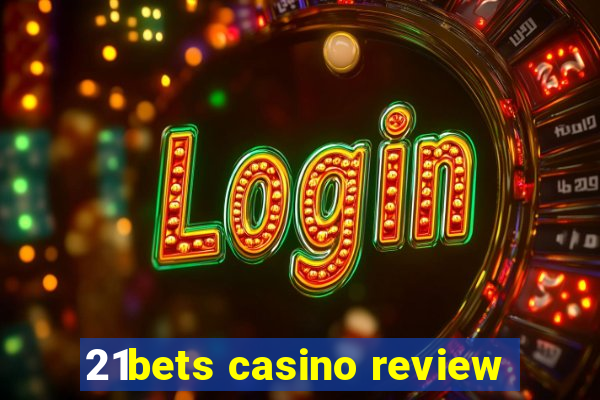 21bets casino review