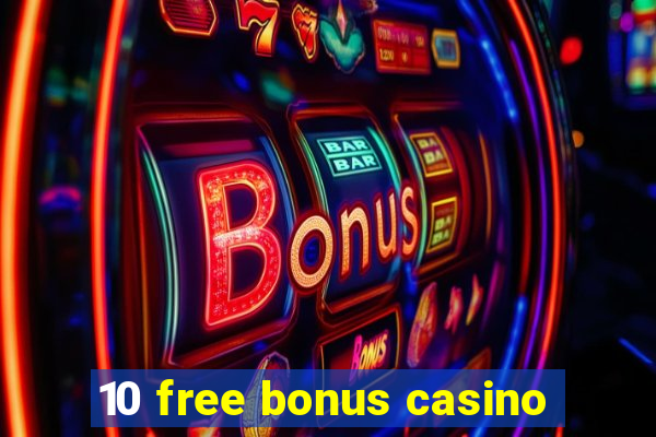 10 free bonus casino