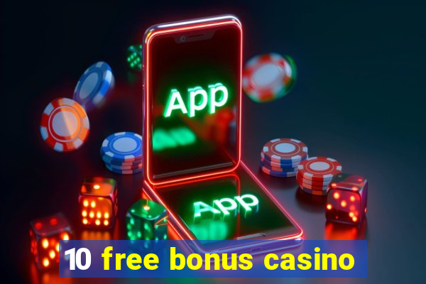 10 free bonus casino