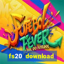 fs20 download dinheiro infinito