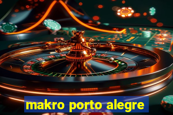 makro porto alegre