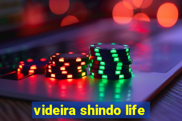 videira shindo life