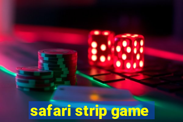 safari strip game