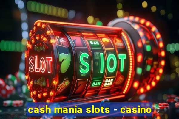 cash mania slots - casino