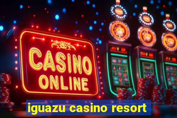 iguazu casino resort