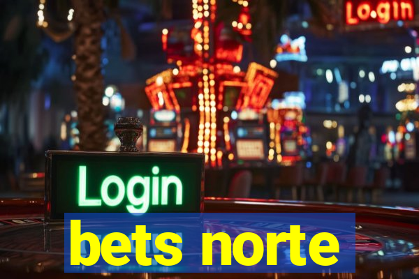 bets norte