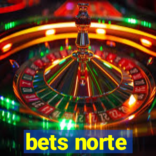 bets norte