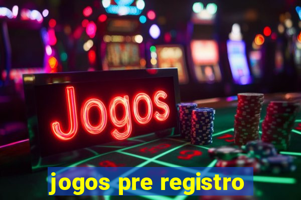 jogos pre registro