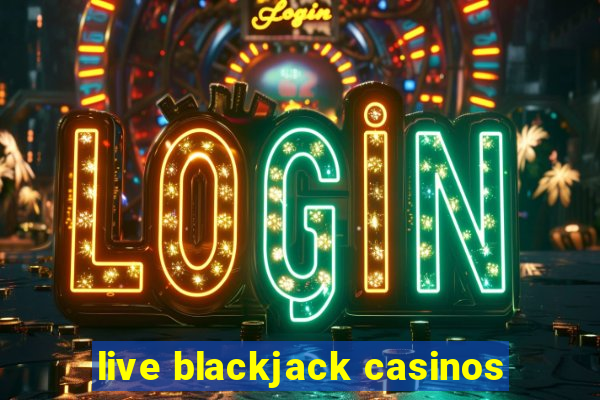 live blackjack casinos