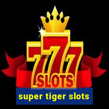 super tiger slots