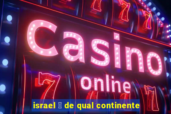 israel 茅 de qual continente