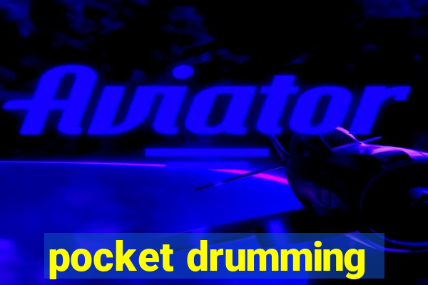 pocket drumming