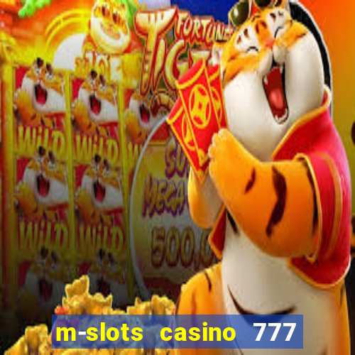 m-slots casino 777 win downloadable content