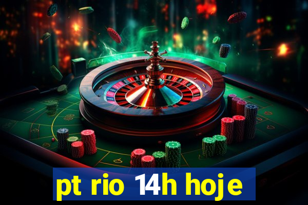 pt rio 14h hoje