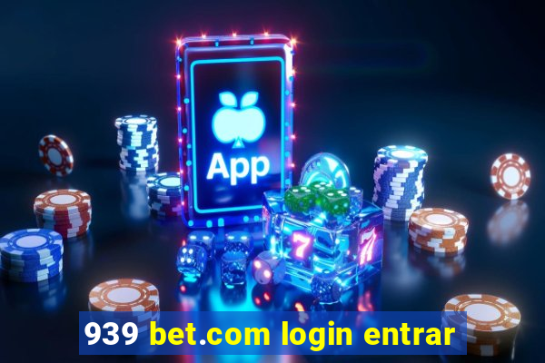 939 bet.com login entrar