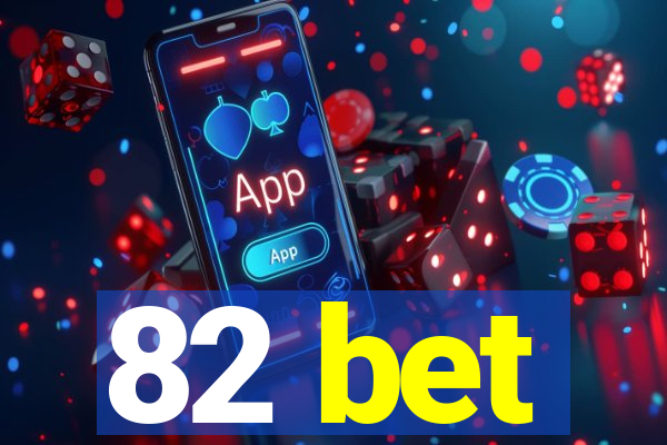 82 bet