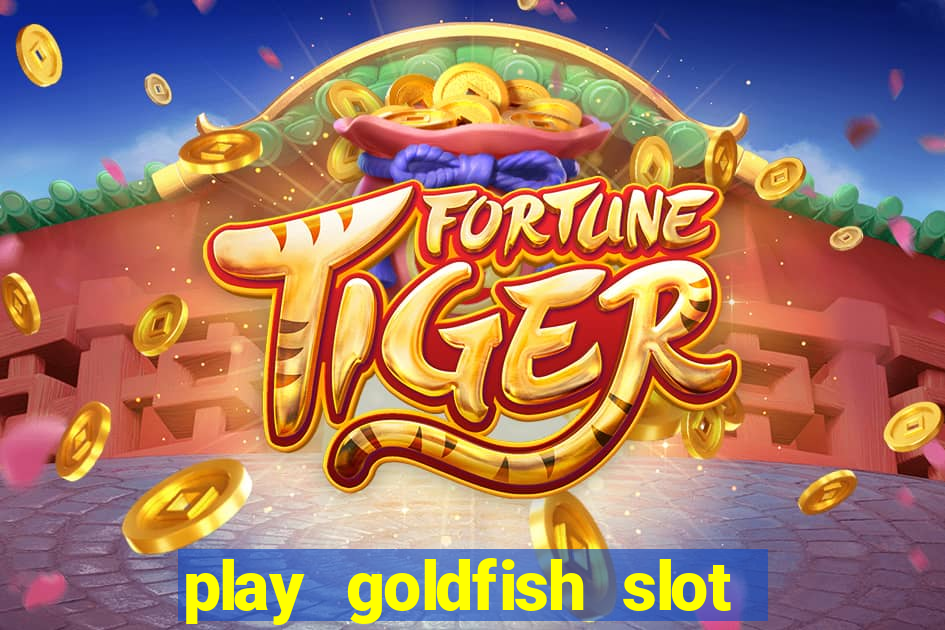 play goldfish slot machine online free