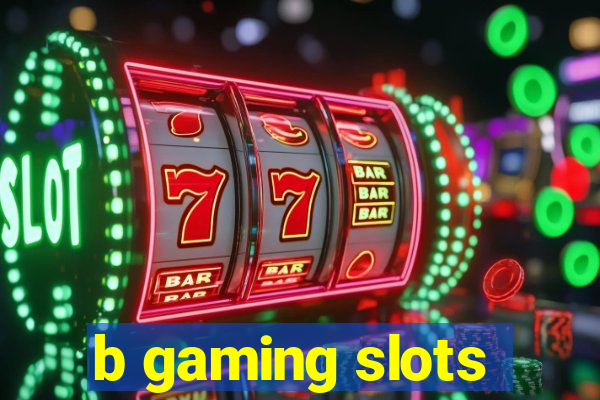 b gaming slots