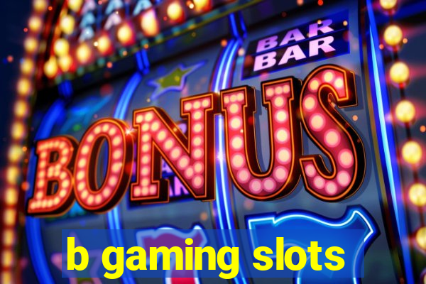 b gaming slots