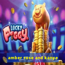 amber rose and kanye